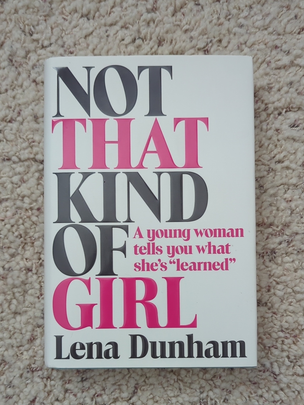 Not That Kind of Girl by Lena Dunham Hardcover Book